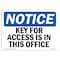 Signmission Safety Sign, OSHA Notice, 5" Height, 7" Width, Key For Access Is In The Office Sign, Landscape OS-NS-D-57-L-13891 - alternate 1